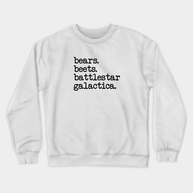 The Office - Bears Beets Battlestar Galactica Crewneck Sweatshirt by smilingnoodles